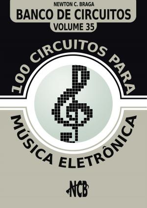 Cover of the book 100 Circuitos para Música Eletrônica by Newton C. Braga