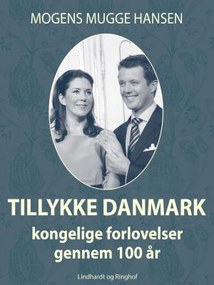 Cover of the book Tillykke Danmark. Kongelige forlovelser gennem 100 år by Merete Wilkenschildt