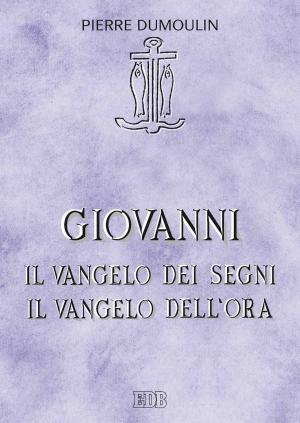 Book cover of Giovanni.Il vangelo dei Segni Il vangelo dell'ora