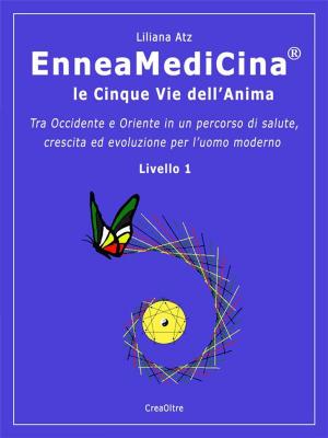 Cover of the book EnneaMediCina. Le Cinque Vie dell'Anima. by Elson Haas, Sondra Barrett