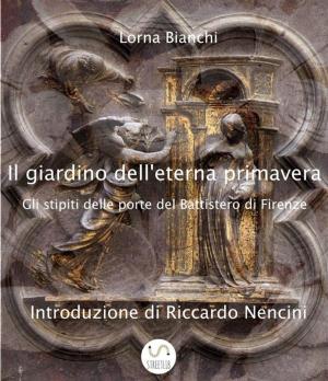 Cover of the book Il giardino dell'eterna primavera: gli stipiti delle porte del Battistero di Firenze by Charles Baudelaire