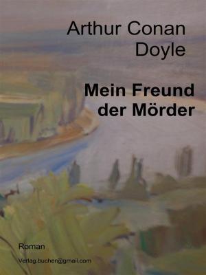 Cover of the book Mein Freund der Mörder by James Kampel