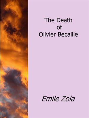 Cover of the book The Death Of Olivier Becaille by Emile Zola