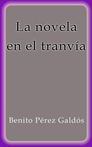 Cover of the book La novela en el tranvía by Benito Pérez Galdós
