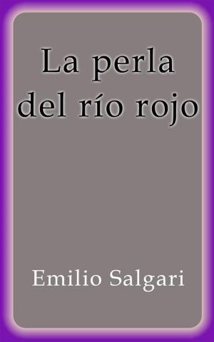 Cover of the book La perla del río rojo by Emilio Salgari