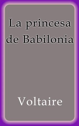Cover of the book La princesa de Babilonia by Voltaire