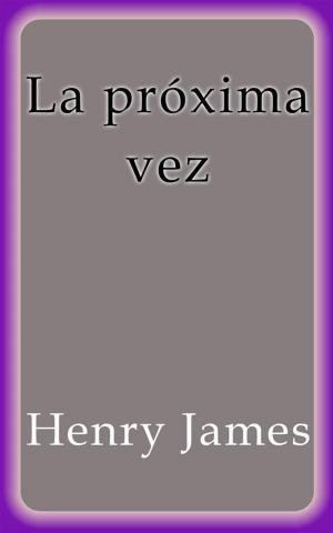 Cover of the book La próxima vez by Henry James, Centaur Classics