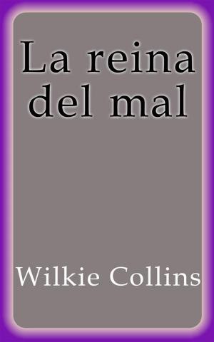 Cover of the book La reina del mal by Wilkie Collins