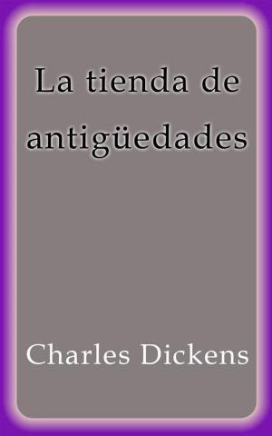 Cover of the book La tienda de antigüedades by Charles Dickens