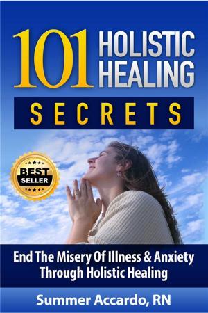 Book cover of 101 Holistic Healing Secrets