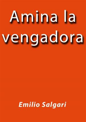 Cover of the book Amina la vengadora by Emilio Salgari