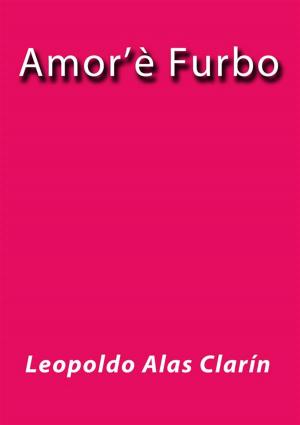 Cover of the book Amor'è furbo by Leopoldo Alas Clarín