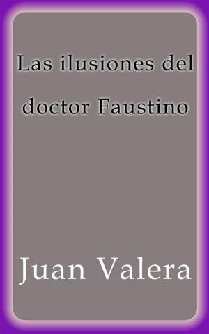 bigCover of the book Las ilusiones del doctor Faustino by 