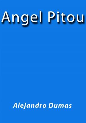 Cover of Angel Pitou by Alejandro Dumas, Alejandro Dumas