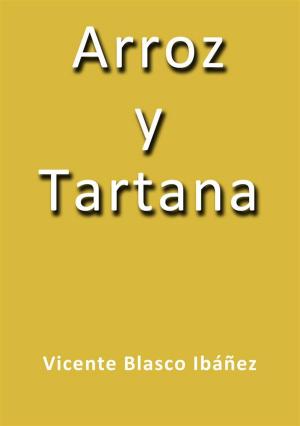 Cover of the book Arroz y Tartana by Vicente Blasco Ibáñez