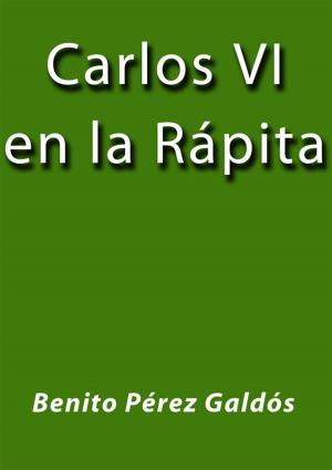 Cover of the book Carlos VI en la rápita by Benito Pérez Galdós