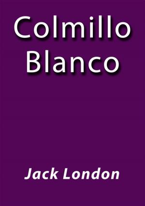 Cover of the book Colmillo blanco by Gaston Leroux