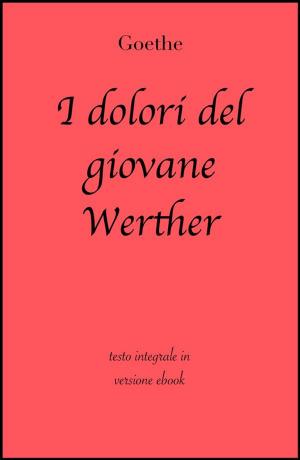 Cover of the book I dolori del giovane Werther by grandi Classici, Luigi Pirandello