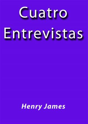 Cover of the book Cuatro entrevistas by Henry James