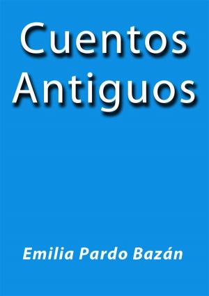 Cover of the book Cuentos Antiguos by Z.A. Maxfield