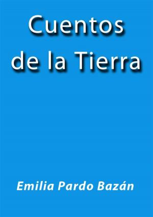 Cover of the book Cuentos de la tierra by Emilia Pardo Bazán