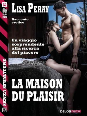 Cover of the book La maison du plaisir by Franco Luparia
