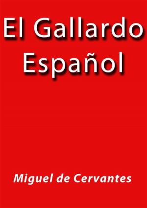 Cover of the book El gallardo Español by Miguel de Cervantes