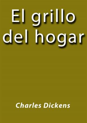 Cover of the book El grillo del hogar by Federica Zamparini (traduttore), Charles Dickens