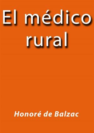 Cover of the book El medico rural by Honoré de Balzac