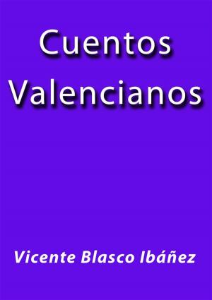 Cover of the book Cuentos Valencianos by Vicente Blasco Ibáñez