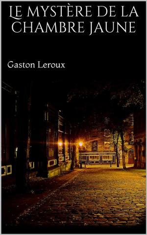 Cover of the book Le mystère de la chambre jaune by Gaston Leroux
