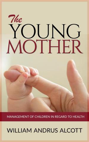 Book cover of The Young Mother - Management of Children in Regard to Health