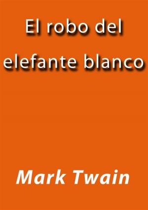 Cover of the book El robo del elefante blanco by Mark Twain, black Horse Classics