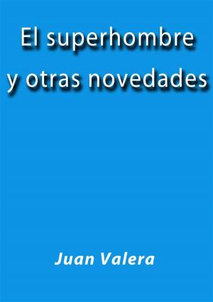 Cover of the book El superhombre y otras novedades by Juan Valera