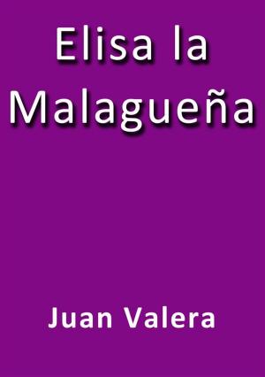 Cover of the book Elisa la Malagueña by Juan Valera
