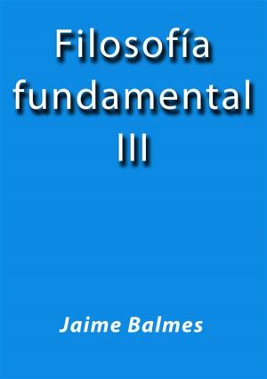 Cover of the book Filosofia fundamental III by Jaime Balmes