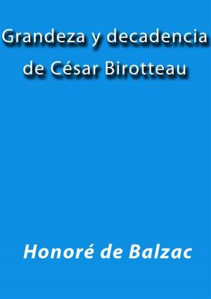 Cover of the book Grandeza y decadencia de Cesar Birotteau by Honoré de Balzac, Philarète Chasles, Charles Rabou
