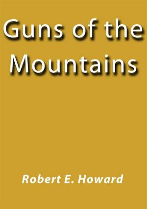 Cover of Guns of the mountains by Robert E. Howard, Robert E. Howard