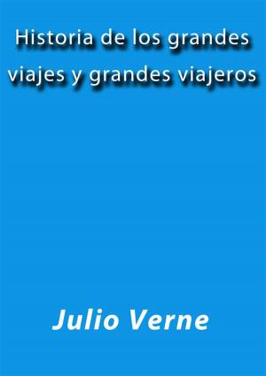 Cover of the book Historia de los grandes viajes y grandes viajeros by Julio Verne