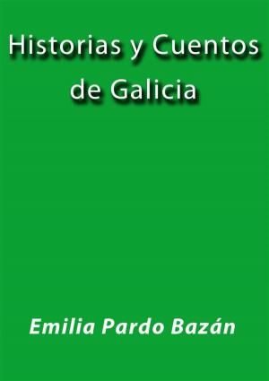 Cover of the book Historias y cuentos de Galicia by Emilia Pardo Bazán