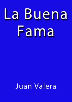 Cover of the book La buena fama by Juan Valera