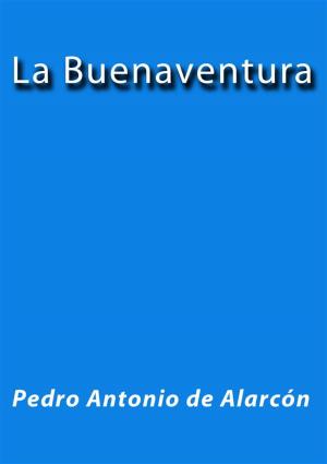 Cover of the book La buenaventura by Pedro Antonio de Alarcón