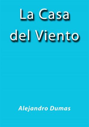 Cover of the book La casa del viento by Alejandro Dumas