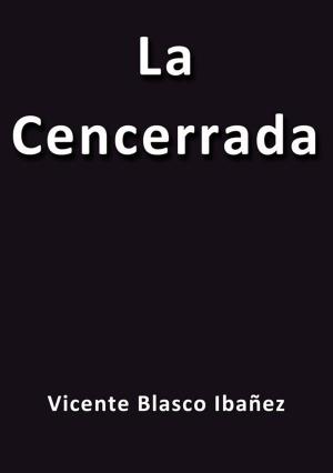 Cover of the book La cencerrada by Vicente Blasco Ibáñez