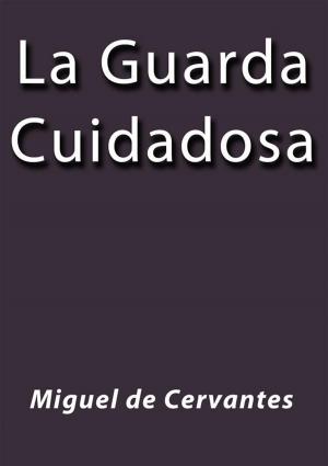Cover of the book La guarda cuidadosa by William Boyd