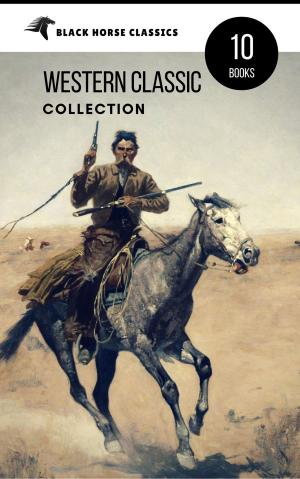 Book cover of Western Classic Collection: Cabin Fever, Heart of the West, Good Indian, Riders of the Purple Sage... (Black Horse Classics)