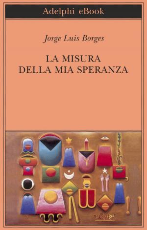Cover of the book La misura della mia speranza by Irène Némirovsky