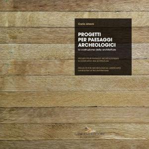 Cover of the book Progetti per paesaggi archeologici - Projets pour paysages archéologiques - Projects for archeological landscapes by Marina Docci