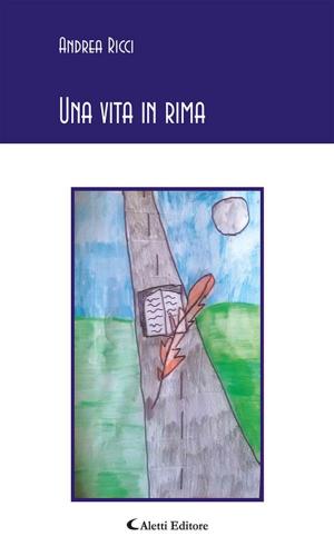 Cover of the book Una vita in rima by Gianluca Minieri
