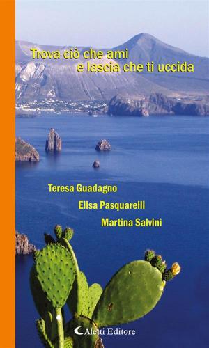 Cover of the book Trova ciò che ami e lascia che ti uccida by Angelina Vadacchino